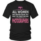 Limited Edition - All Women Are Created Equal But The Finest Become Photographers